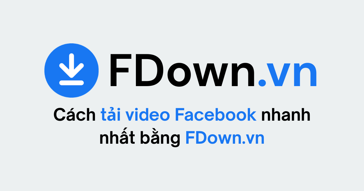 Cách tải video Facebook nhanh nhất bằng FDown.vn