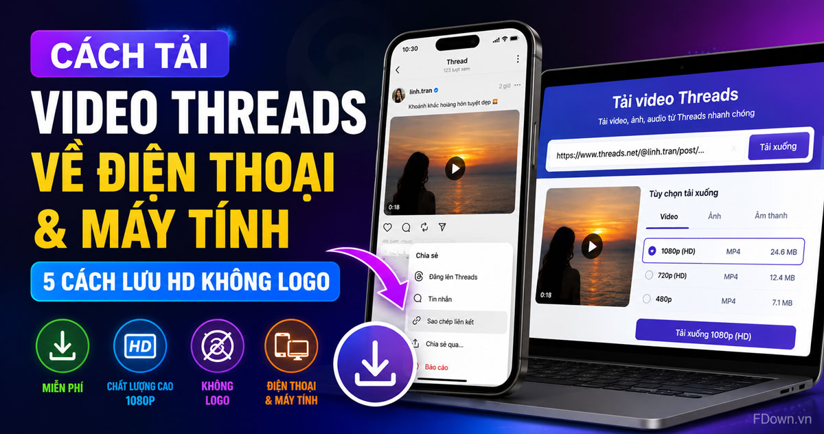 Cách tải video Threads về điện thoại & máy tính: 5 cách lưu HD không logo